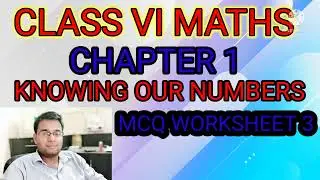 NCERT/CBSE CLASS VI MATHS CHAPTER 1 KNOWING OUR NUMBERS  MCQ WORKSHEET 3| Class 6 maths ch1 question