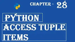 Access tuple items - Python Tutorial - w3Schools - Ch#28 English
