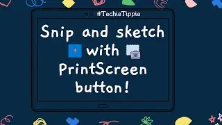 Snip & Sketch with Print Screen button