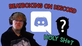BEATBOXING for strangers on DISCORD