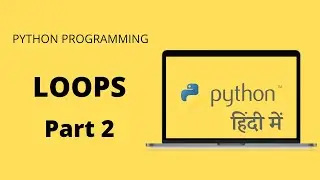 Loops in Python - Part 2 | Hindi | Python Tutorials #6
