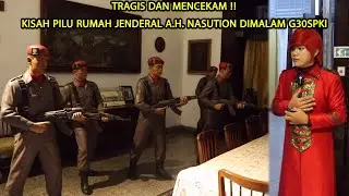 EXPLORE TOTAL RUMAH JENDERAL BESAR A.H. NASUTION - BUKTI KEBRUTALAN G30SPKI - ILMU MERAH