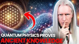 Quantum Physics PROVES Ancient Knowledge was RIGHT...