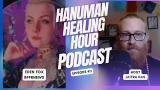 BFFRN, Conspiracy and UAP with Eden Fox  - Hanuman Healing Hour Podcast