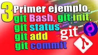 03  Primer ejemplo, Git Bash, git init, git status, git add, git commit