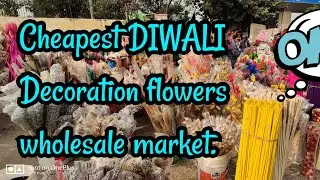 Cheapest Diwali Decoration items(flowers market) !! SALE !!🤩🤩