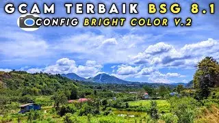 CONFIG GCAM HASIL JERNIH DAN PENUH WARNA | GCAM BSG 8.1 CONFIG BRIGHT COLOR versi 2