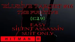 Hitman 3: Elusive Target 16 - The Fugitive (EASY SA/SO) {1:29}