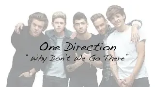One Direction- Why Don't We Go There (Lyrics)