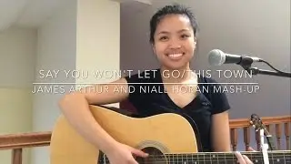 Say You Won't Let Go/This Town- James Arthur and Niall Horan Mashup (Cover)