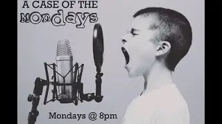 A Case of the Mondays.... on Tuesday?