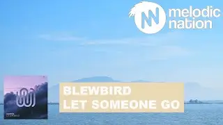 Blewbird - Let Someone Go