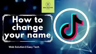 How to Change your Name on TikTok || Web Solution