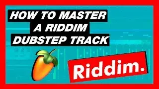 HOW TO MASTER A RIDDIM DUBSTEP TRACK | FL STUDIO 20 TUTORIAL