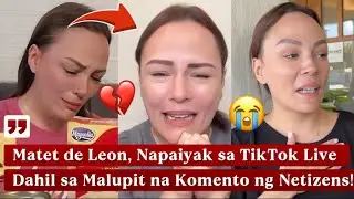 Matet de Leon, Nadurog ang Loob sa TikTok Live Dahil sa Malupit na Komento ng Netizens!