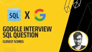Google | SQL Interview Problem | Closest Scores