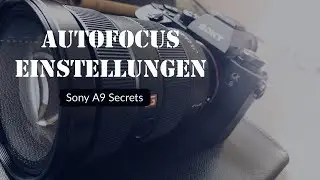 Sony A9 Autofocus Settings / Einstellungen und Tastenbelegung //Deutsch//