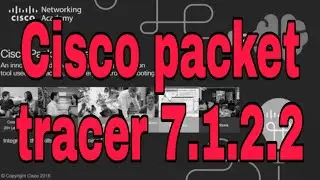 How to do Cisco packet tracer 7.1.2.2 | packet tracer v2019