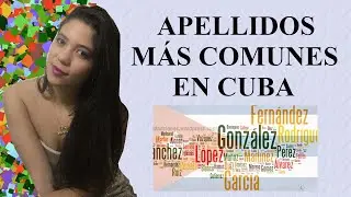 APELLIDOS MÁS COMUNES EN CUBA.