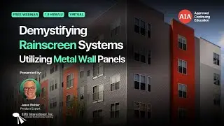 Demystifying Rainscreen Systems Utilizing Metal Wall Panels [Webinar]