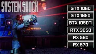 System Shock Remake - RX 580 - RX 570 - RTX 3050 - GTX 1060 - GTX 1650 - GTX 1050 Ti