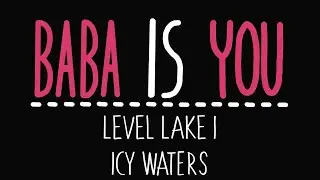Baba Is You - Level Lake 1 - Icy waters - Solution