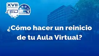 ¿Cómo hacer un reinicio a tu Aula Virtual?