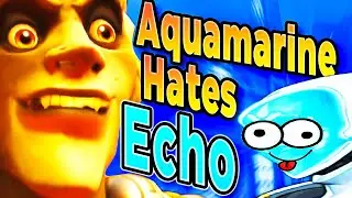 AQUAMARINE Has beef with ECHO..