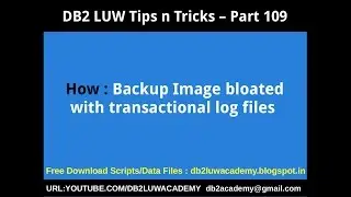 DB2 Tips n Tricks Part 109 - How Backup Image bloated with Transaction Log Files