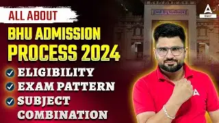All About BHU Admission 2024 | Eligibility Criteria, Subject Combination, Courses & Merit list