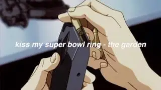 kiss my super bowl ring - the garden (lyrics)