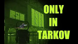 ONLY IN TARKOV