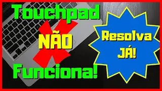 Touchpad NÃO Funciona! Resolva JÁ!