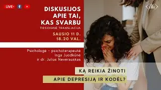 Ką reikia žinoti apie depresiją ir kodėl? Psichologė Inga Juodkūne ir dr. Julius Neverauskas