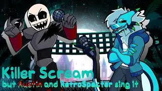 Killer Scream but Austin and RetroSpecter sing it - FNF Cover