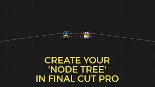 How to Build a DaVinci Resolve-Style Node Workflow in Final Cut Pro