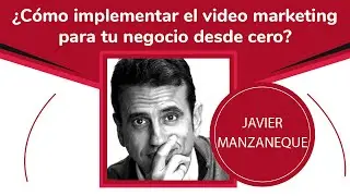 Como hacer video marketing para empresas desde cero | Javier Manzaneque