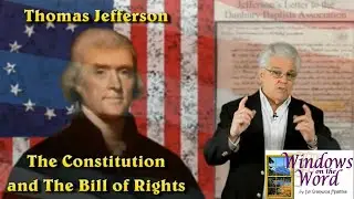 Thomas Jefferson, The Constitution and The Bill Of Rights