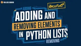 Adding and Removing Elements in Python Lists | Python Lists in Telugu 2025 | College Coders