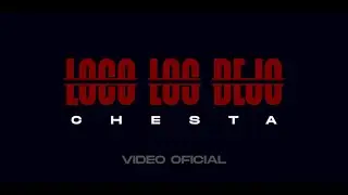 Chesta - Loco Los Dejo (Official Video)