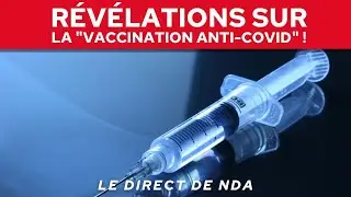Révélations sur la "vaccination anti-Covid" !