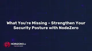 What You're Missing – Strengthen Your Security Posture with NodeZero