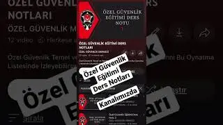 ÖZEL GÜVENLİK EĞİTİMİ DERS NOTLARI KANALIMIZDA