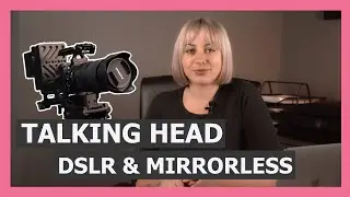 Ανάπτυξη talking head βίντεο με DSLR ή Mirrorless - Tips για καλύτερα αποτελέσματα