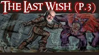 The Last Wish (p.3) [ Storytime With Snaff ]