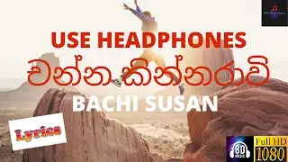 Channa Kinnaravi - Bachi Susan (Lyrics) With 8D Audio