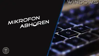 Mikrofon abhören Tutorial || Windows 10
