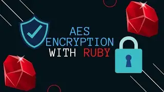 AES Encryption With Ruby | Cyber Security For Beginners