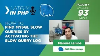 Find MySQL Slow Queries by Activating the Slow Query Log - Lately in PHP Podcast Episode 93 Part 1