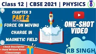 Force on Moving Charge in Magnetic Field (Part 2) | Class 12 | One-Shot | Board 2021 | By RB Singh